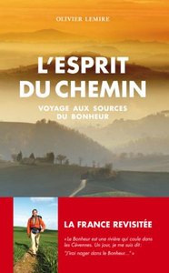 « L'esprit du chemin, voyage aux sources du bonheur », d'Olivier Lemire