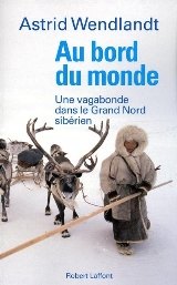 « Au bord du monde  Une vagabonde dans le Grand Nord sibérien », d'Astrid Wendlandt