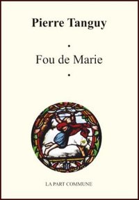 "Fou de Marie", de Pierre Tanguy