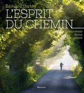 LEsprit du chemin. Compostelle, Rome, Jérusalem