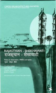 Rajasthan-Shekhawati, puits et réservoirs. Architectures de leau. Leau en Inde aujourdhui
