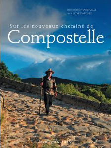« Sur les nouveaux chemins de Compostelle », de Patrick Huchet (textes) et Yvon Boëlle (photos), Éditions Ouest-France, 2011