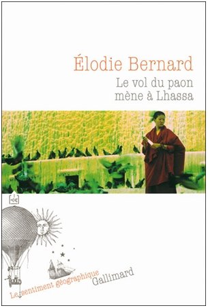 « Le Vol du paon mène à Lhassa », d’Élodie Bernard, Gallimard, 2010