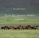 Jacqueline Ripart - Terre des chevaux célestes - Kirghizistan