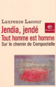 "Jendia, Jendé, Tout homme est homme sur le chemin de Compostelle", de Laurence Lacour