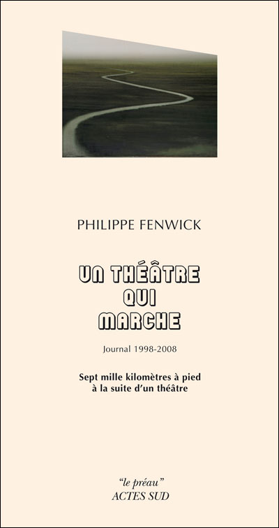 « Un théâtre en marche », de Philippe Fenwick, Actes Sud, 2010