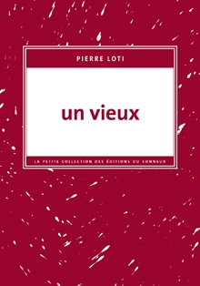 « Un vieux », de Pierre Loti, Éditions du Sonneur, 2011