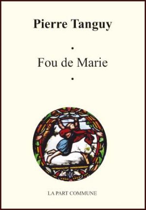 " Fou de Marie" de Pierre Tanguy