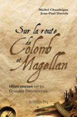 « Sur la route de Colomb et Magellan, idées reçues sur les Grandes Découvertes », de Michel Chandeigne et Jean-Paul Duviols, Le Cavalier Bleu, 2011